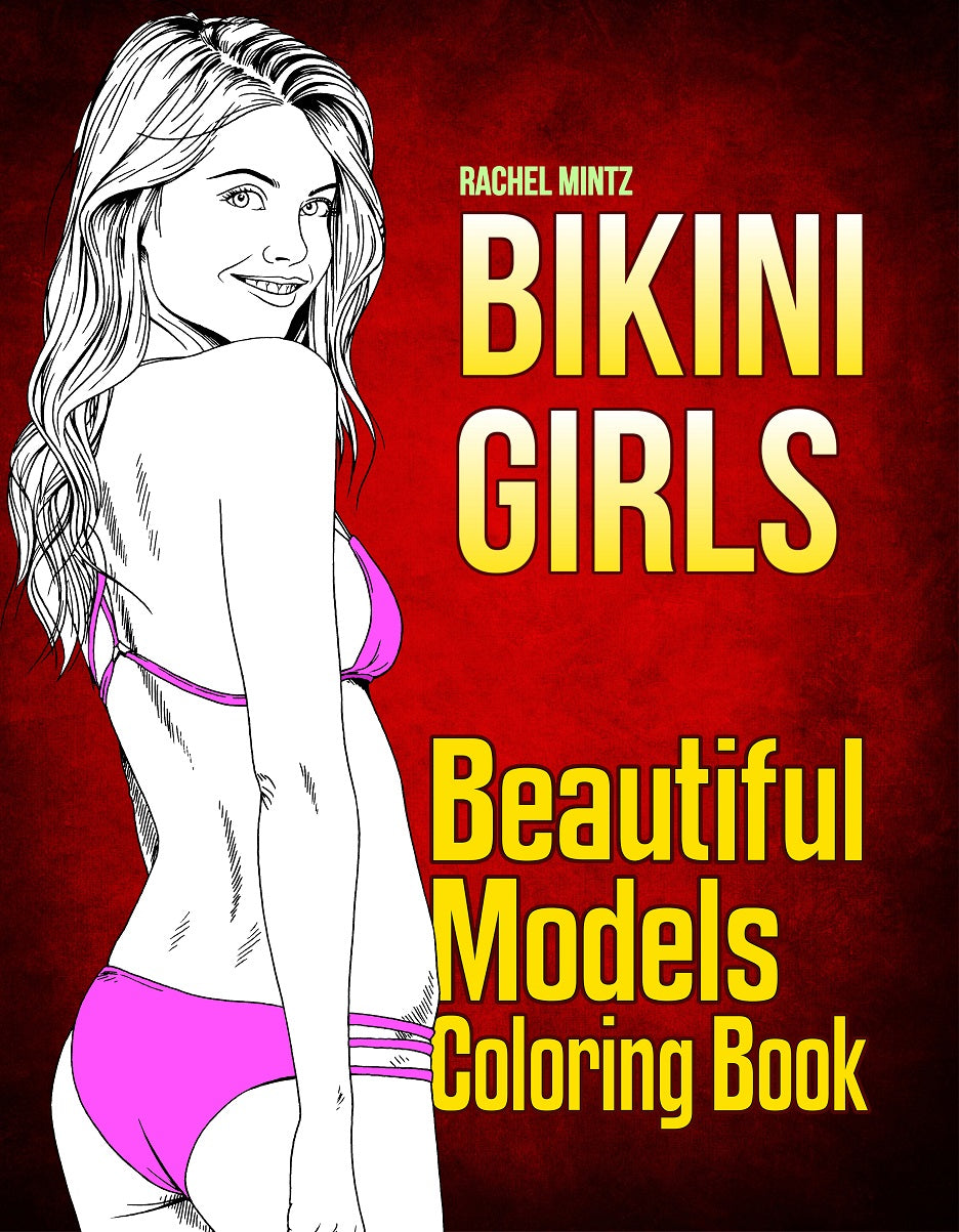 Bikini Girls - Beautiful Sexy Women In Swimsuits, PDF Coloring Book Rachel Mintz Coloring Books Bikini Girls - Beautiful Sexy Women In Swimsuits, PDF Coloring Book Rachel Mintz Coloring Books