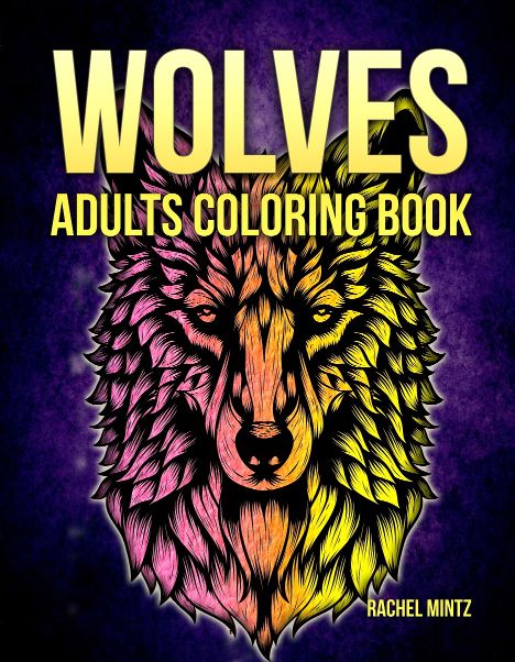 Wolf An Adult Coloring Book: 50 + Amazing Wolves Illustrations - Wolf Coloring  Book For Adults - Animals Anti Stress Coloring Book (Paperback)