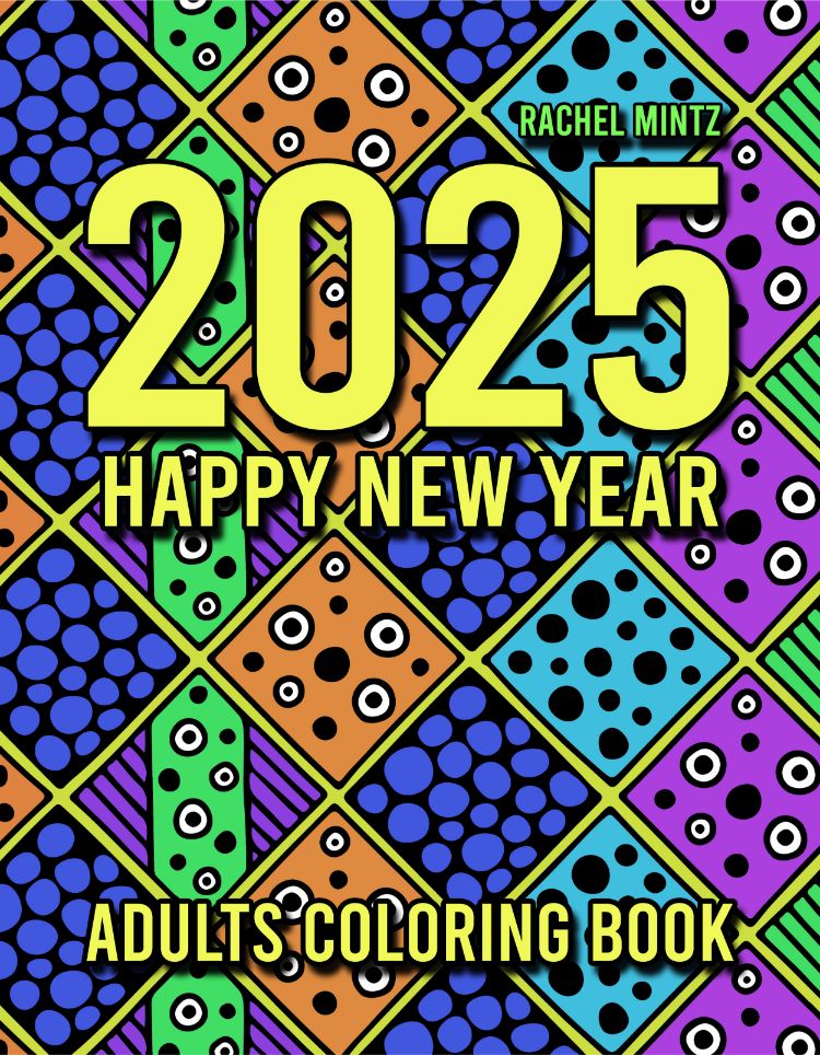 2025 Happy New Year - Empowering Slogans & Beautiful Abstract Designs (PDF Coloring Book)