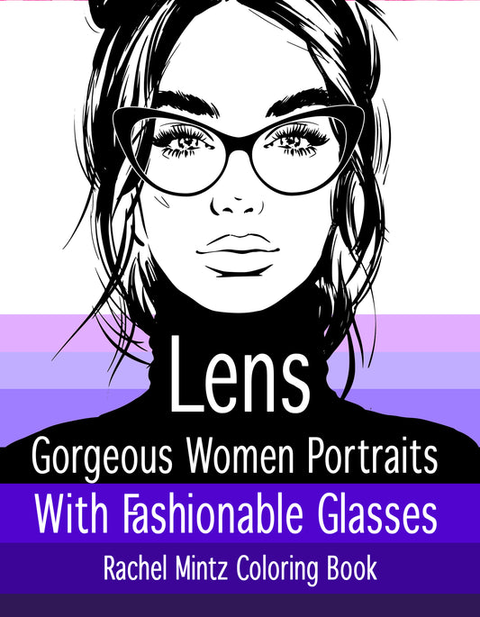 Front cover of the coloring book 'Lens: Gorgeous Women Portraits With Fashionable Glasses' by Rachel Mintz, featuring a black and white illustration of a woman with glasses on a white background with purple stripes.