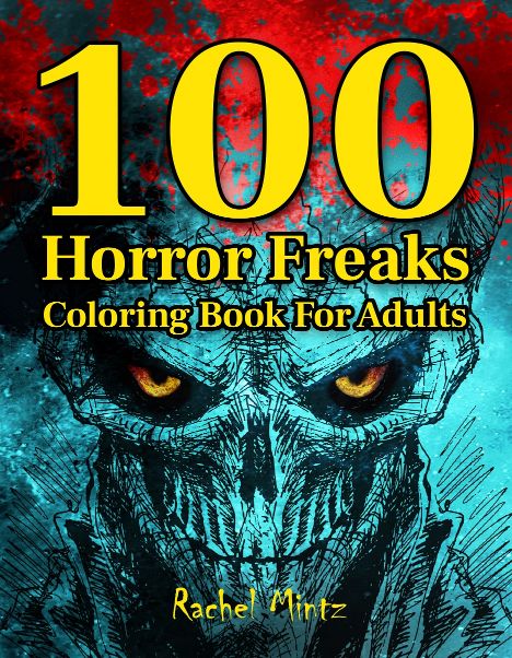 100 Horror Freaks Coloring Book For Adults, Killer Clowns, Skulls, Halloween Malice Monsters (Digital PDF Format)