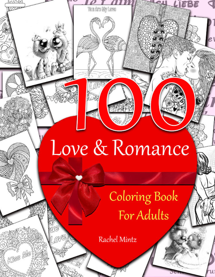 100 Romantic & Love Pages Coloring Book For Adults, Beautiful Valentine's Day Designs (Printable PDF Book)