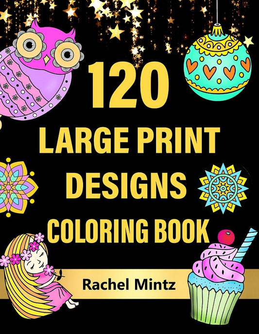 120 Large Print Designs Coloring Book For Seniors Huge Collection (Digital Format)