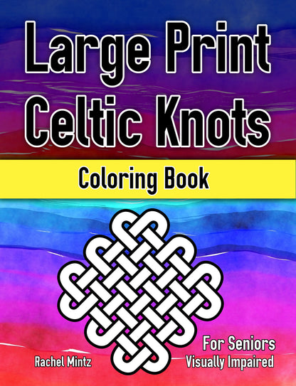 Large Print Celtic Knots - Coloring Book For Seniors  / Visually Impaired