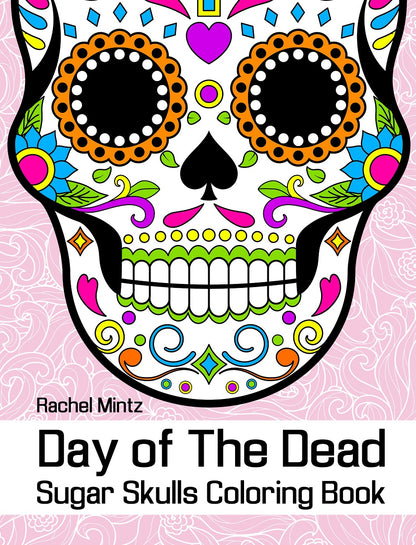 Day of The Dead - Sugar Skulls, Mexican Skulls PDF Coloring Book