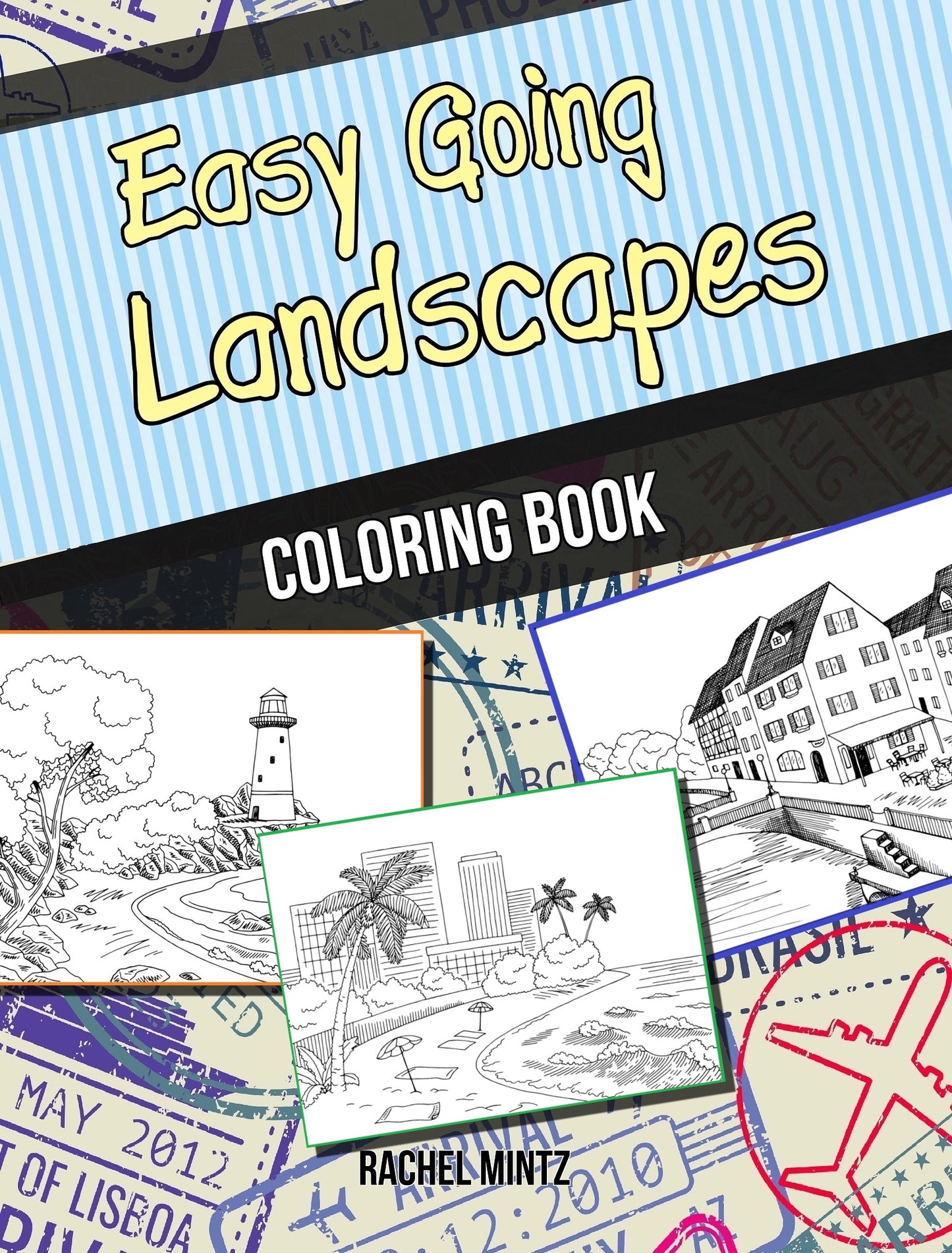 Easy Going Landscapes - Easy Coloring of Tropic Beaches, Streets and Scenic Nature For Beginners