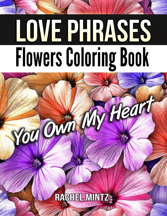 Flowers Love Phrases - Floral Patterns for Valentines Day (Digital PDF Coloring Book)