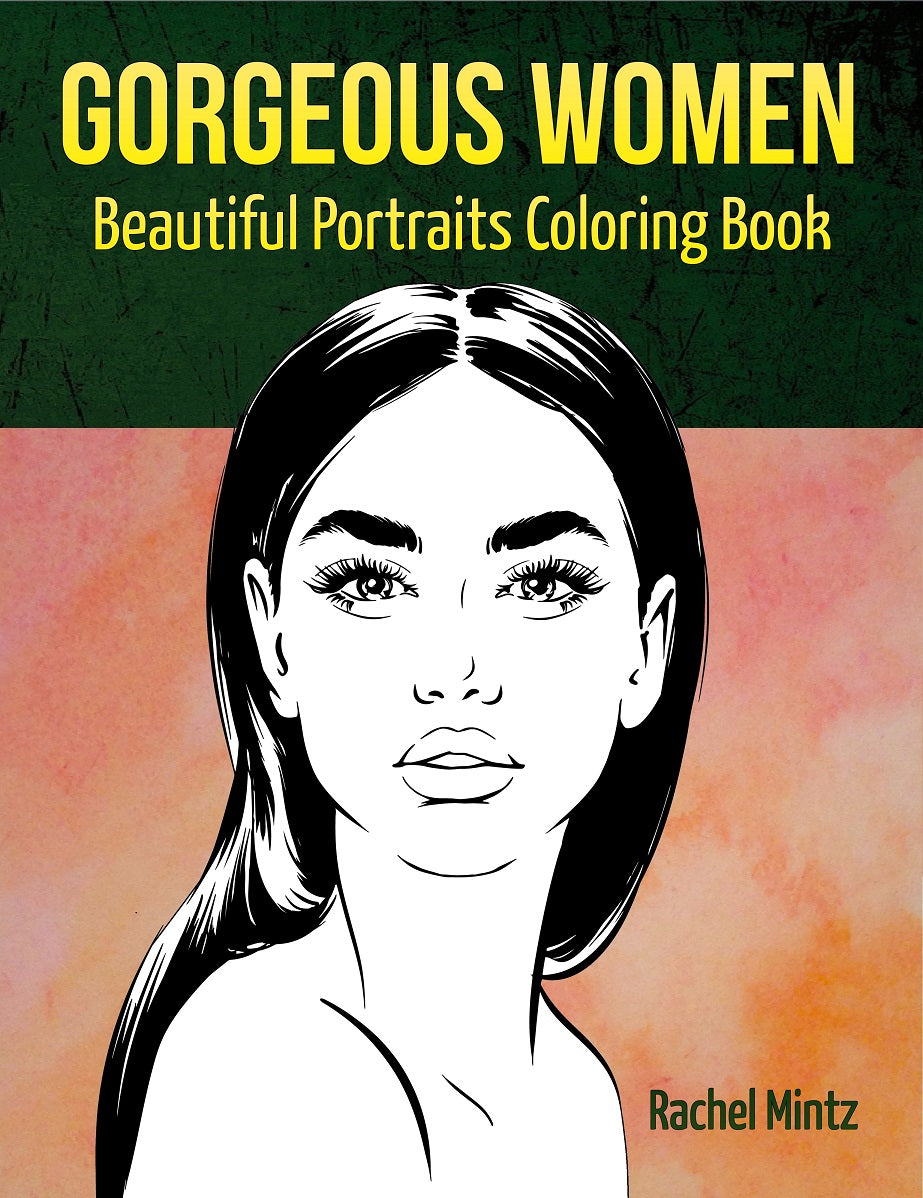 Gorgeous Women - Beautiful Portraits, Rachel Mintz PDF Coloring Book