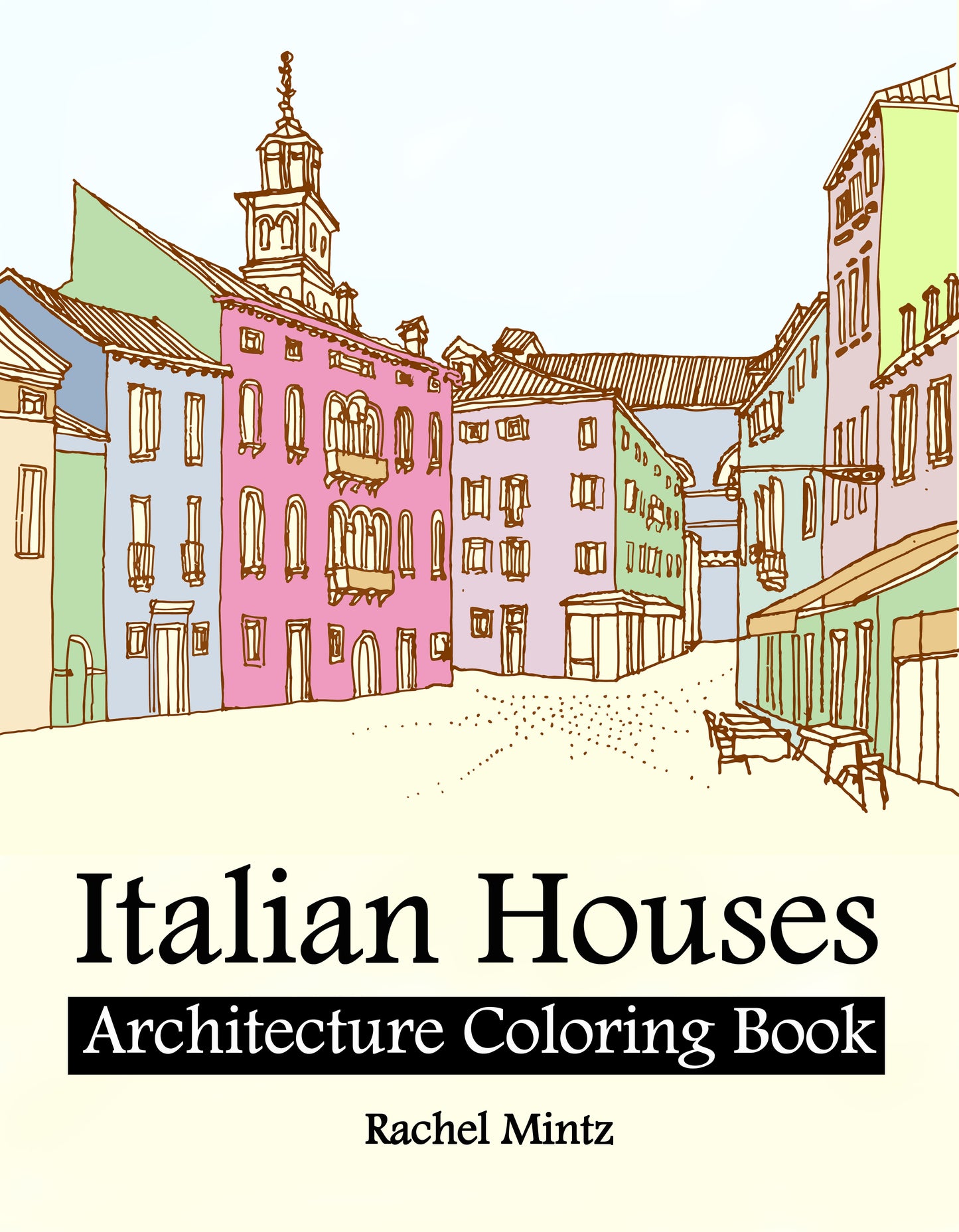 Italian Houses - Architecture Coloring Book, European Urban Street Landscapes Rachel Mintz