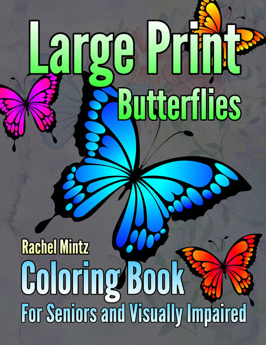 Large Print Butterflies - Beautiful Clear Bold Butterfly Lines and Patterns, (Printable Format) Coloring Book