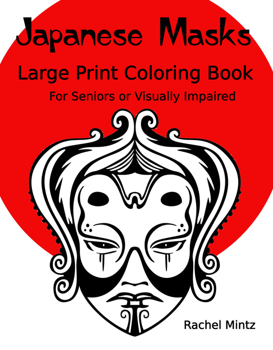 Japanese Masks - Large Print Coloring Book For Seniors or Visually Impaired