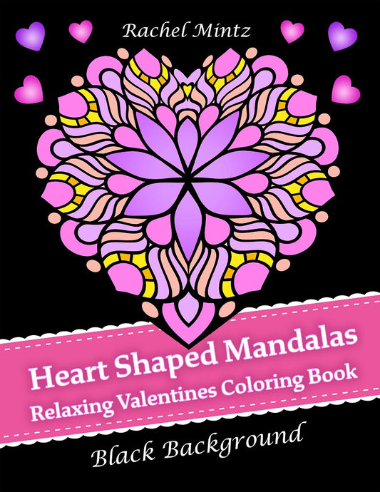 Heart Shaped Mandalas - Valentines Day Relaxing Coloring Book, 40 Love Patterns [Digital Book]