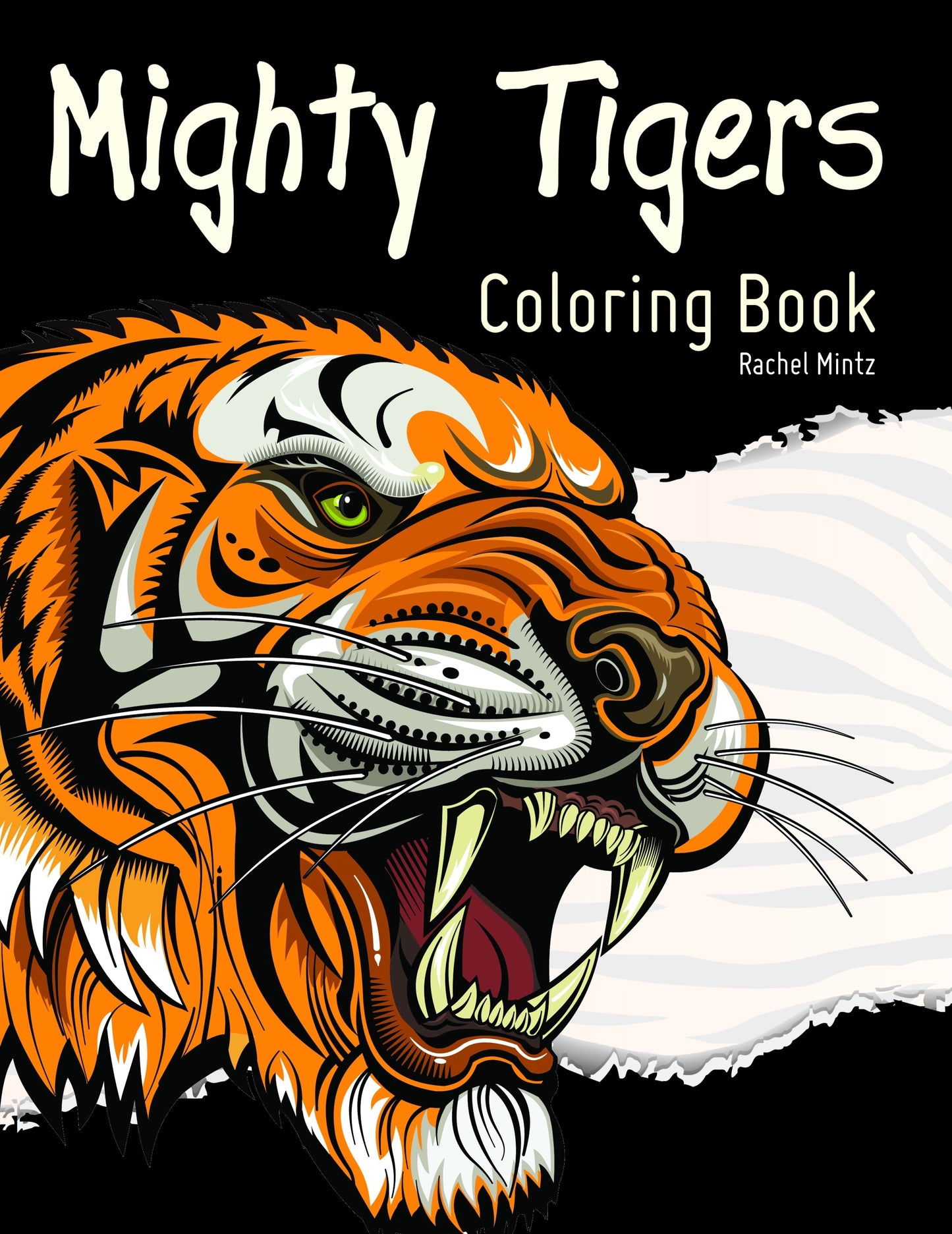Mighty Tigers Coloring Book With 30 Pages of Leaping, Roaring Tigers - Rachel Mintz