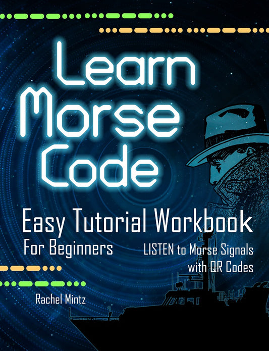 Learn Morse Code - Easy Tutorial Workbook for Beginners (PDF Printable Format Book)