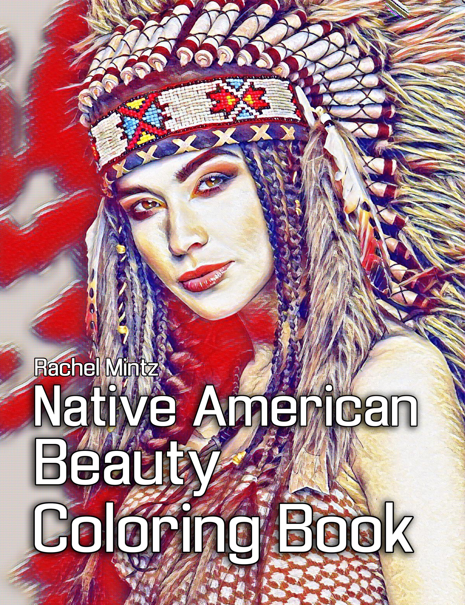 Native American Beauty Coloring Book With Gorgeous Native Indian Girls Rachel Mintz