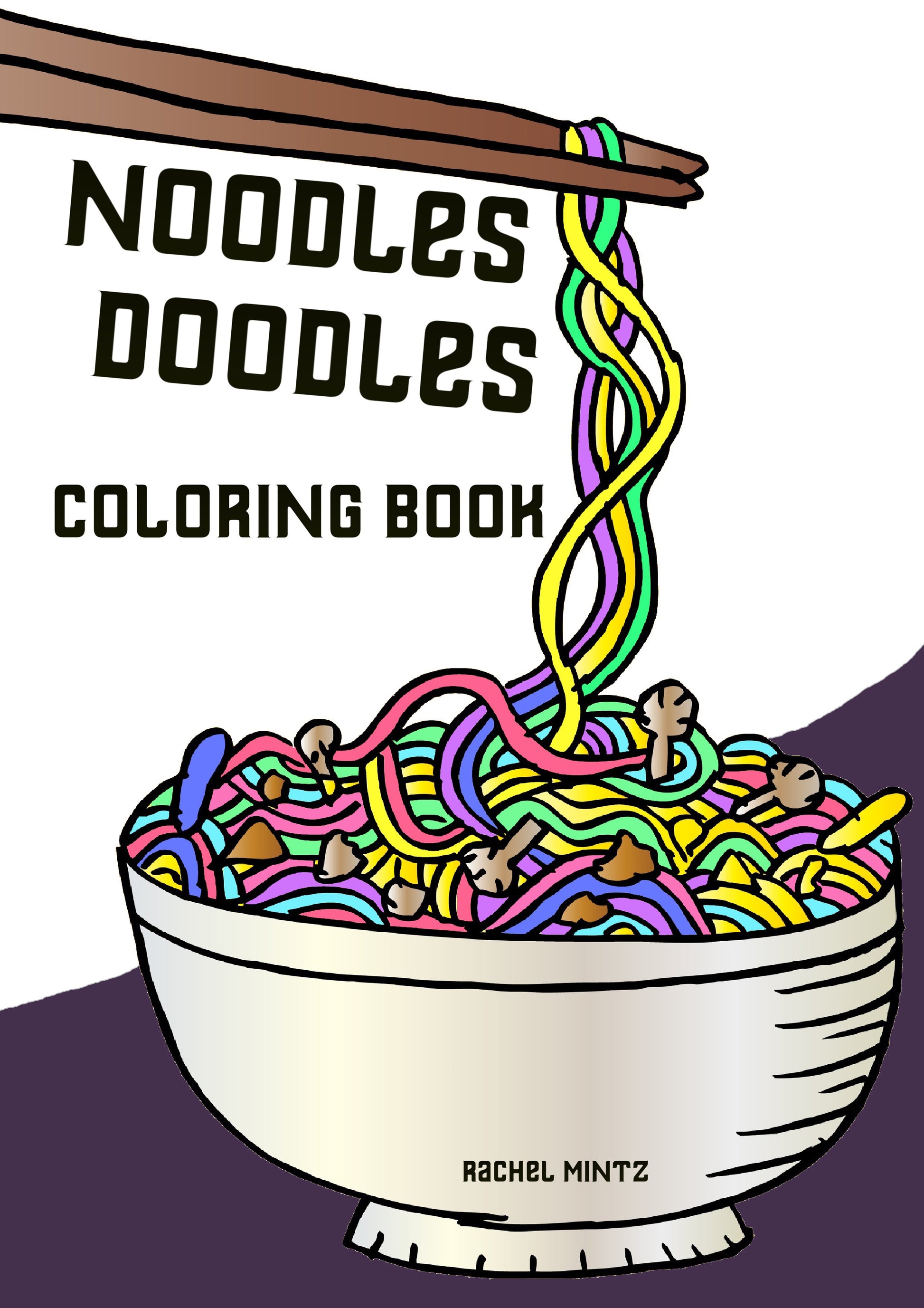 Noodles Doodles - Chinese Food Patterns – Stress Relieving Spaghetti Coloring Book Rachel Mintz