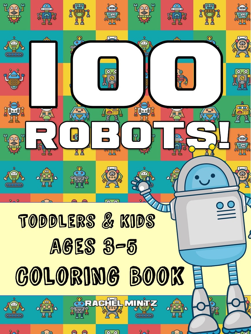 100 Robots! Coloring Book For Toddlers & Kids Ages 3-6 (Digital Printable Format)