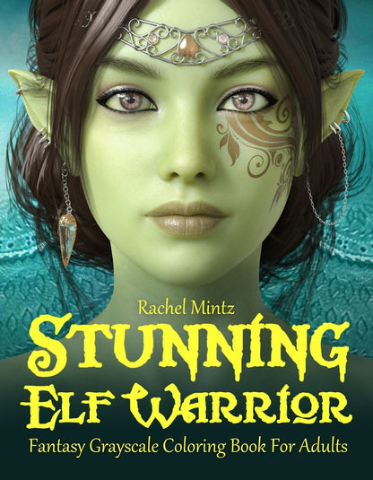 Stunning Elf Warriors - 30 Gorgeous Fantasy Female Elves Portraits, Grayscale Printable Coloring Book