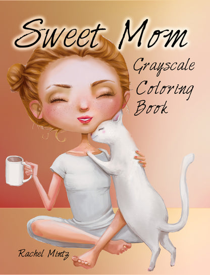 Sweet Mom Mothers Day Coloring Book Gryscale Rachel Mintz