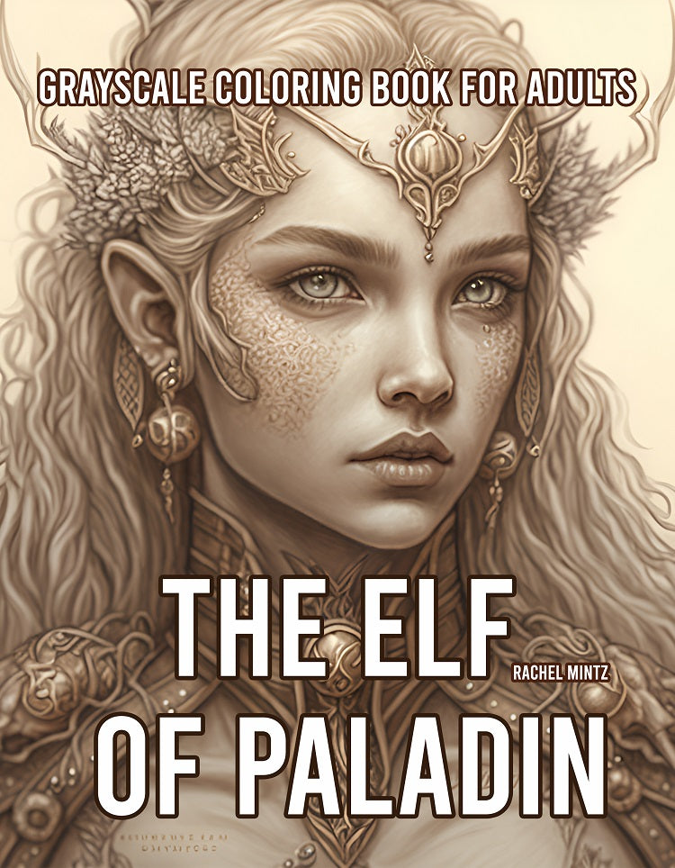 The Elf of Paladin - Grayscale Coloring Book, Gorgeous Elves, Warriors & Goblins, AI Generated Art (Digital PDF Book)