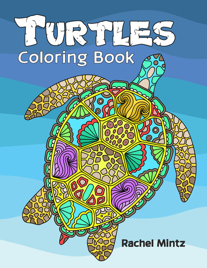 Turtles - Relaxing Coloring Book With Tortoises and Sea Turtles Rachel Mintz 