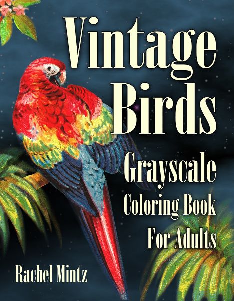 Vintage Birds - Tropical Beauty Grayscale Coloring Book (Digital PDF Book) Rachel Mintz
