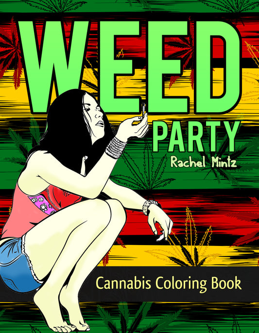 Weed Party - Cannabis & Marijuana Patterns Coloring Book Rachel Mintz